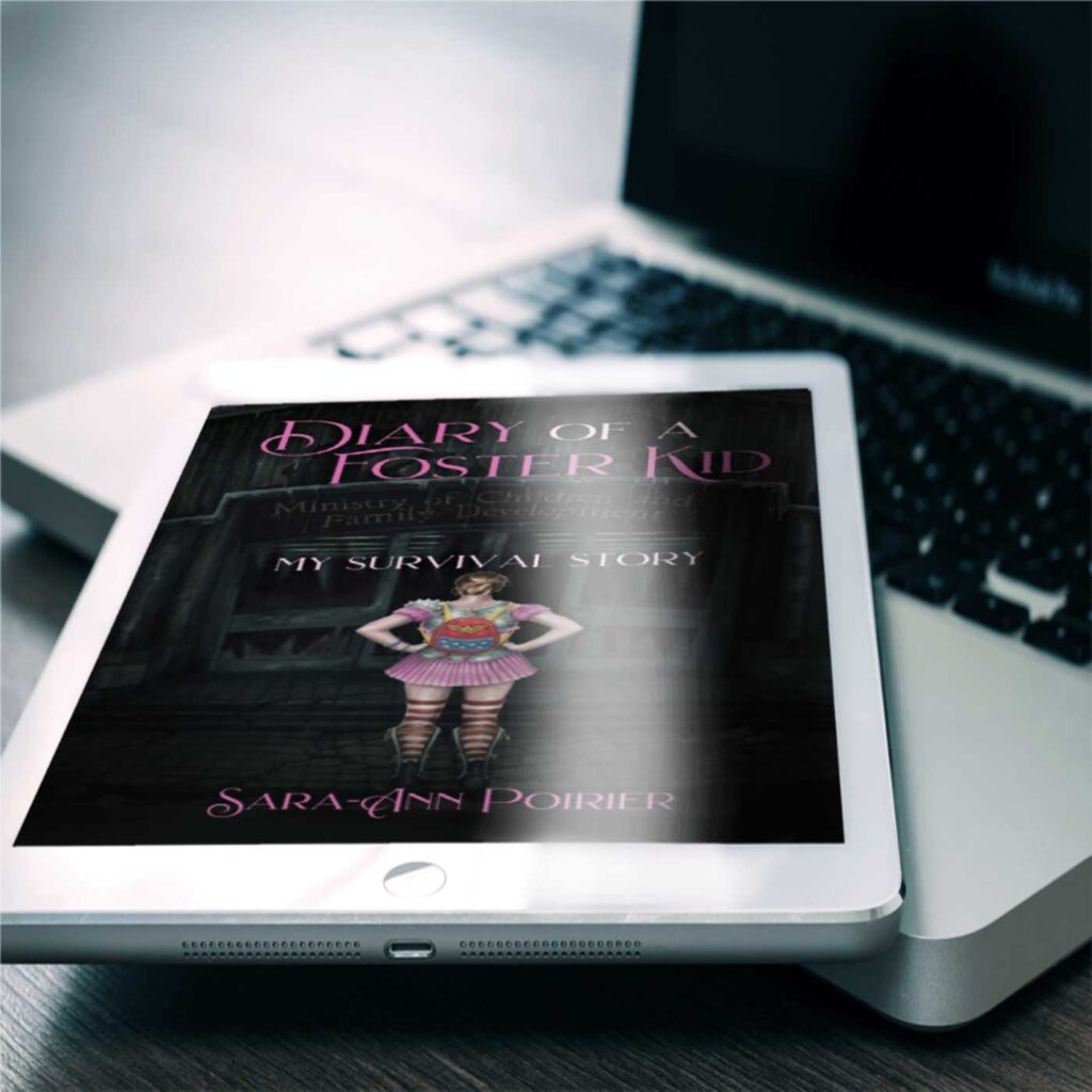 Diary of a Foster Kid: My Survival Story by Sara-Ann Poirier Author